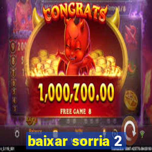 baixar sorria 2